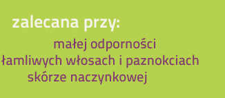 Zalecana przy małej odporności, łamliwych włosach i paznokciach, skórze naczynkowej